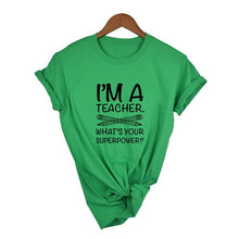 Load image into Gallery viewer, I'M TEACHER WHAT'S YOUR SUPERPOWER? Letter Print Funny Women T Shirt Casual White Short Sleeve O Neck Tops Tees Clothing