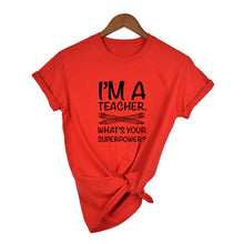 Load image into Gallery viewer, I'M TEACHER WHAT'S YOUR SUPERPOWER? Letter Print Funny Women T Shirt Casual White Short Sleeve O Neck Tops Tees Clothing