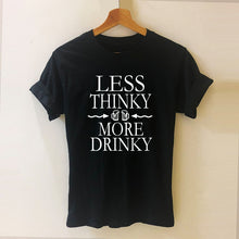 Load image into Gallery viewer, Less Think More Drink Drinking Drunk Beer Wine Harajuku T Shirt Funny T-shirt Women Clothing Casual Short Sleeve Tops Tees