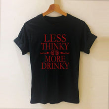 Load image into Gallery viewer, Less Think More Drink Drinking Drunk Beer Wine Harajuku T Shirt Funny T-shirt Women Clothing Casual Short Sleeve Tops Tees