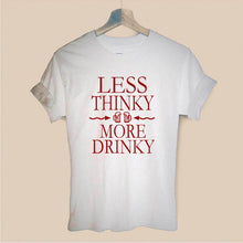 Load image into Gallery viewer, Less Think More Drink Drinking Drunk Beer Wine Harajuku T Shirt Funny T-shirt Women Clothing Casual Short Sleeve Tops Tees