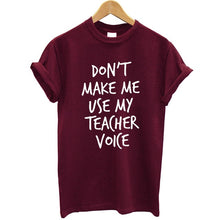 Load image into Gallery viewer, Don't Make Me Use My Teacher Voice Printed T-shirt Women Streetwear Fashion Summer Tops Casual Women Tee Shirt Plus Size