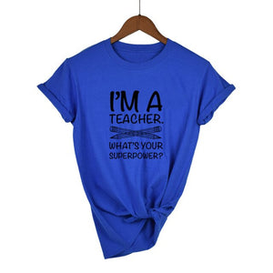 I'M TEACHER WHAT'S YOUR SUPERPOWER? Letter Print Funny Women T Shirt Casual White Short Sleeve O Neck Tops Tees Clothing
