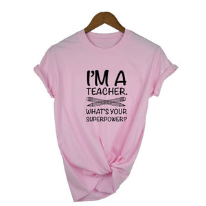 I'M TEACHER WHAT'S YOUR SUPERPOWER? Letter Print Funny Women T Shirt Casual White Short Sleeve O Neck Tops Tees Clothing