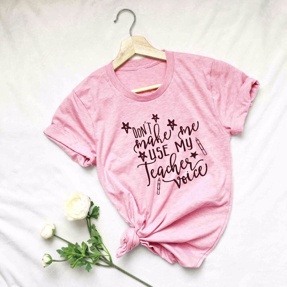 Don't Make Me Use my Teacher Voice funny slogan pink women fashion t-shirt star pen graphic casual cotton shirt tees -J902