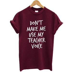 Don't Make Me Use My Teacher Voice Printed T-shirt Women Streetwear Fashion Summer Tops Casual Women Tee Shirt Plus Size
