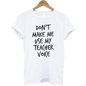 Don't Make Me Use My Teacher Voice Printed T-shirt Women Streetwear Fashion Summer Tops Casual Women Tee Shirt Plus Size