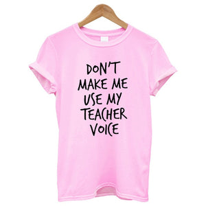 Don't Make Me Use My Teacher Voice Printed T-shirt Women Streetwear Fashion Summer Tops Casual Women Tee Shirt Plus Size