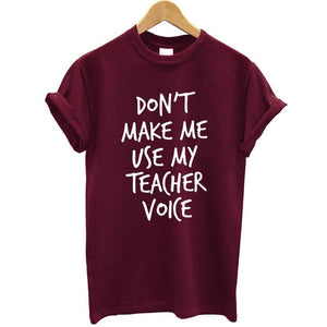 Don't Make Me Use My Teacher Voice Printed T-shirt Women Streetwear Fashion Summer Tops Casual Women Tee Shirt Plus Size