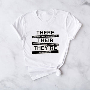 S-XXXL There Are People Who Didn't Listen To Teacher's Grammar T Shirt Women Men Casual Teacher Tshirt Funny T-shirt Drop